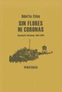 Sin Flores Ni Coronas: Auschwitz-Birkenau, 1944-1945 = Without Flowers or Wreaths