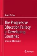 The Progressive Education Fallacy in Developing Countries