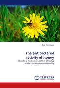 The antibacterial activity of honey