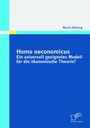 Homo oeconomicus ¿ ein universell geeignetes Modell für die ökonomische Theorie?