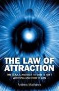 Law of Attraction, The - Why It Isn`t Working and How It Can