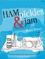 Ham, Pickles & Jam: Traditional Skills for the Modern Kitchen Larder