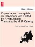 Copenhague. La Capitale Du Danemark, Etc. Edited by F. Van Jessen. Translated by M. P. Osterby