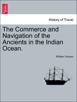 The Commerce and Navigation of the Ancients in the Indian Ocean. Vol. I