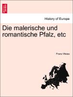 Die Malerische Und Romantische Pfalz, Etc