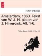 Amsterdam, 1860. Tekst Van W. J. H. Platen Van J. Hilverdink. Afl. 1-6