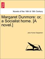 Margaret Dunmore: Or, a Socialist Home. [A Novel.]