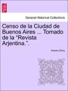 Censo de la Ciudad de Buenos Aires ... Tomado de la "Revista Arjentina."