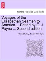 Voyages of the Elizabethan Seamen to America ... Edited by E. J. Payne ... Second Edition