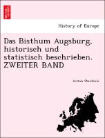 Das Bisthum Augsburg, historisch und statistisch beschrieben. ZWEITER BAND