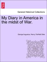 My Diary in America in the midst of War. VOL. I