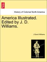 America Illustrated. Edited by J. D. Williams