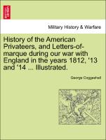 History of the American Privateers, and Letters-Of-Marque During Our War with England in the Years 1812, '13 and '14 ... Illustrated