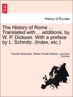 The History of Rome ... Translated with ... additions, by W. P. Dickson. With a preface by L. Schmitz. (Index, etc.) VOLUME II, NEW EDITION
