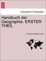 Handbuch der Geographie. ERSTER THEIL