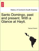 Santo Domingo, Past and Present. with a Glance at Hayti