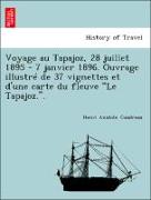 Voyage au Tapajoz, 28 juillet 1895 - 7 janvier 1896. Ouvrage illustré de 37 vignettes et d'une carte du fleuve "Le Tapajoz."