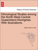 Ethnological Studies Among the North-West-Central Queensland Aborigines. with Illustrations