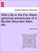 Wild Life in the Far West, Personal Adventures of a Border Mountain Man, Etc