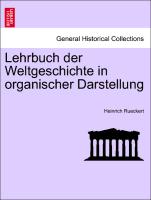 Lehrbuch Der Weltgeschichte in Organischer Darstellung