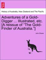 Adventures of a Gold-Digger ... Illustrated, Etc. [A Reissue of "The Gold-Finder of Australia."]