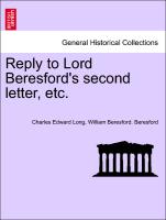 Reply to Lord Beresford's Second Letter, Etc