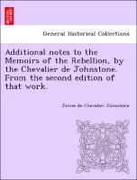 Additional Notes to the Memoirs of the Rebellion, by the Chevalier de Johnstone. from the Second Edition of That Work