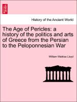 The Age of Pericles: a history of the politics and arts of Greece from the Persian to the Peloponnesian War. VOL. II