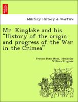 Mr. Kinglake and His "History of the Origin and Progress of the War in the Crimea"