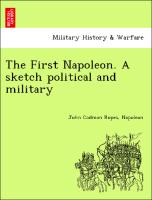 The First Napoleon. a Sketch Political and Military