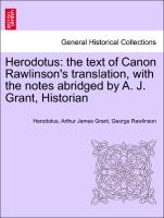 Herodotus: the text of Canon Rawlinson's translation, with the notes abridged by A. J. Grant, Historian. Vol. I