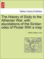 The History of Sicily to the Athenian War, With Elucidations of the Sicilian Odes of Pindar with a Map