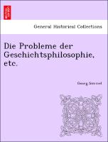 Die Probleme Der Geschichtsphilosophie, Etc