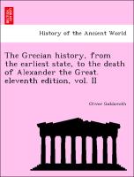 The Grecian history, from the earliest state, to the death of Alexander the Great. eleventh edition, vol. II