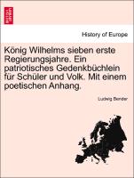 König Wilhelms sieben erste Regierungsjahre. Ein patriotisches Gedenkbüchlein für Schüler und Volk. Mit einem poetischen Anhang