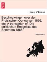 Beschouwingen Over Den Pruisischen Oorlog Van 1866, Etc. a Translation of "Die Politischen Ereignisse Des Sommers 1866."
