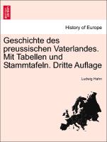 Geschichte Des Preussischen Vaterlandes. Mit Tabellen Und Stammtafeln. Dritte Auflage
