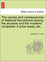 The Causes and Consequences of National Revolutions Among the Ancients and the Moderns Compared. a Prize Essay, Etc