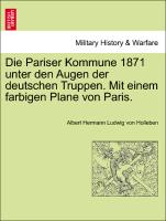 Die Pariser Kommune 1871 Unter Den Augen Der Deutschen Truppen. Mit Einem Farbigen Plane Von Paris