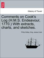 Comments on Cook's Log (H.M.S. Endeavour, 1770.) with Extracts, Charts, and Sketches