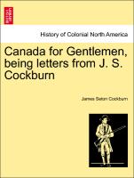 Canada for Gentlemen, Being Letters from J. S. Cockburn