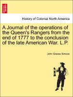 A Journal of the Operations of the Queen's Rangers from the End of 1777 to the Conclusion of the Late American War. L.P