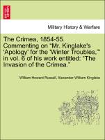 The Crimea, 1854-55. Commenting on "Mr. Kinglake's 'Apology' for the 'Winter Troubles,"' in Vol. 6 of His Work Entitled: "The Invasion of the Crimea."