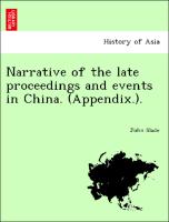 Narrative of the Late Proceedings and Events in China. (Appendix.)