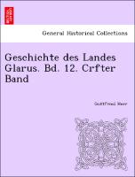Geschichte des Landes Glarus. Bd. 12. Crfter Band