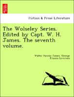 The Wolseley Series. Edited by Capt. W. H. James. The seventh volume