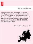 Histoire politique nationale. Origines, développements et transformations des institutions dans les anciens Pays-Bas. Deuxième édition, refondue, remaniée et augmentée. (Tome second, completé et publié par P. Poullet.). TOME SECOND, DEUXIEME EDITION