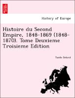 Histoire du Second Empire, 1848-1869 (1848-1870). Tome Deuxieme Troisieme Edition