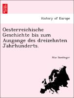 Oesterreichische Geschichte Bis Zum Ausgange Des Dreizehnten Jahrhunderts