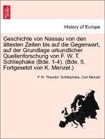 Geschichte von Nassau von den ältesten Zeiten bis auf die Gegenwart, auf der Grundlage urkundlicher Quellenforschung von F. W. T. Schliephake (Bde. 1-4). (Bde. 5. Fortgesetzt von K. Menzel.) SIEBTER BAND